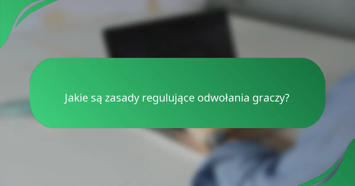 Jakie są zasady regulujące odwołania graczy?